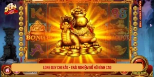 Long quy chi bảo - Trải nghiệm nổ hũ đỉnh cao