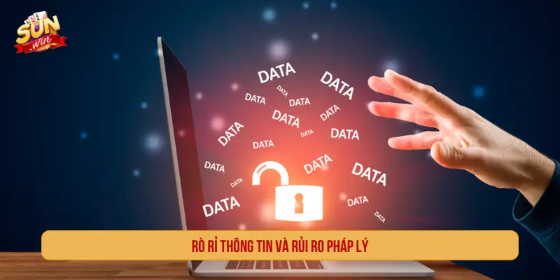 Rò rỉ thông tin và rủi ro pháp lý